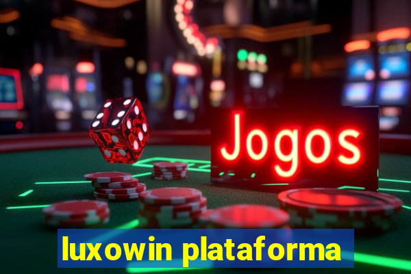 luxowin plataforma